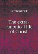 The Extra-Canonical Life Of Christ