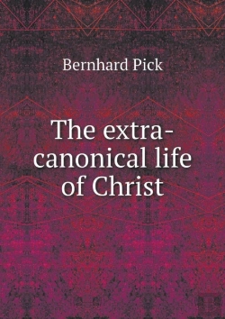Bertrand.pt - The Extra-Canonical Life Of Christ