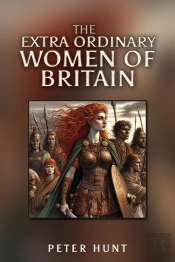 The Extra Ordinary Women Of Britain