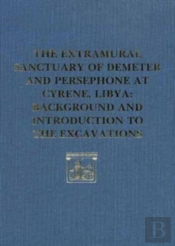 The Extramural Sanctuary Of Demeter And Persephone At Cyrene, Libya, Final Reports, Volume I