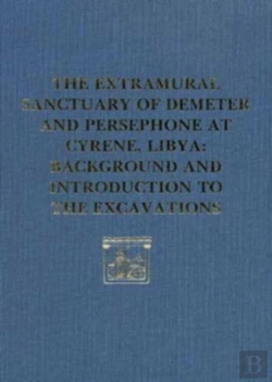 Bertrand.pt - The Extramural Sanctuary Of Demeter And Persephone At Cyrene, Libya, Final Reports, Volume I