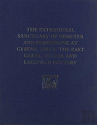 The Extramural Sanctuary Of Demeter And Persephone At Cyrene, Libya, Final Reports, Volume Ii