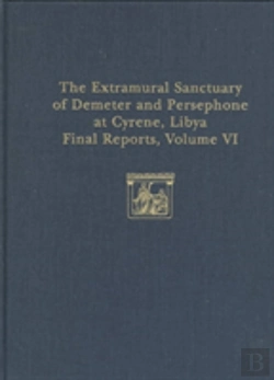 Bertrand.pt - The Extramural Sanctuary Of Demeter And Persephone At Cyrene, Libya, Final Reports, Volume Vi