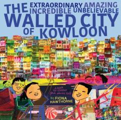 The Extraordinary Amazing Incredible Unbelievable Walled City Of Kowloon