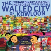 The Extraordinary Amazing Incredible Unbelievable Walled City Of Kowloon