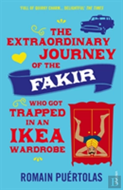 Bertrand.pt - The Extraordinary Journey Of The Fakir Who Got Trapped In An Ikea Wardrobe