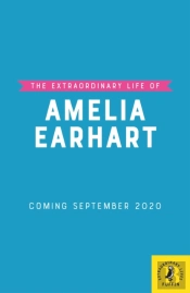 The Extraordinary Life Of Amelia Earhart