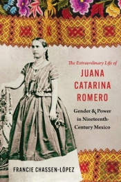 The Extraordinary Life Of Juana Catarina Romero