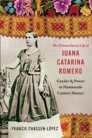 The Extraordinary Life Of Juana Catarina Romero
