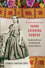 The Extraordinary Life Of Juana Catarina Romero