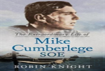 The Extraordinary Life Of Mike Cumberlege Soe
