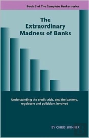 The Extraordinary Madness Of Banks
