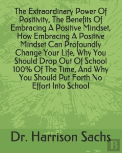 Bertrand.pt - The Extraordinary Power Of Positivity, The Benefits Of Embracing A Positive Mindset, How Embracing A Positive Mindset Can Profoundly Change Your Life, Why You Should Drop Out Of School 100% Of The Tim