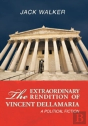 The Extraordinary Rendition Of Vincent Dellmaria
