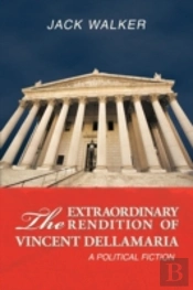 The Extraordinary Rendition Of Vincent Dellmaria