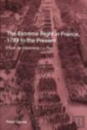 The Extreme Right In France, 1789 To The Present