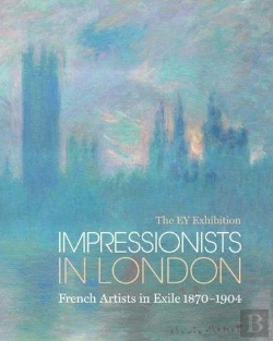 Bertrand.pt - The Ey Exibition : Impressionist In London : French Artists In Exile /Anglais