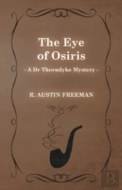 The Eye Of Osiris (A Dr Thorndyke Mystery)