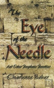 The Eye Of The Needle: And Other Prophetic Parables