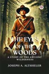 The Eyes Of The Woodsa Story Of The Ancient Wilderness (Edition1)