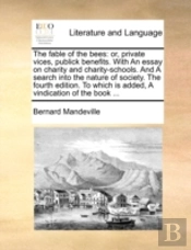 The Fable Of The Bees: Or, Private Vices