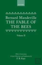 The Fable Of The Bees: Or Private Vices, Publick Benefits