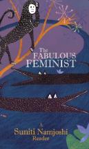 The Fabulous Feminist Â€“ A Suniti Namjoshi Reader