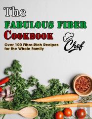 The Fabulous Fiber Cookbook