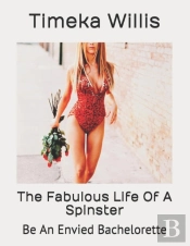 The Fabulous Life Of A Spinster