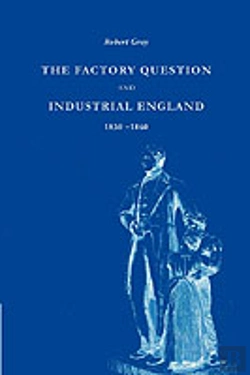 Bertrand.pt - The Factory Question And Industrial England, 1830â€“1860