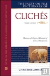 The Facts On File Dictionary Of Cliches