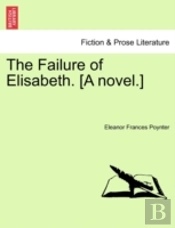 The Failure Of Elisabeth. (A Novel.)