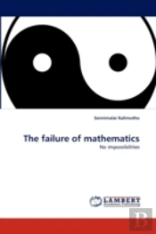 The Failure Of Mathematics