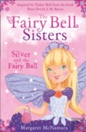 The Fairy Bell Sisters: Silver And The Fairy Ball