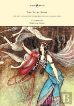 The Fairy Book - The Best Popular Fairy Stories Selected And Rendered Anew - Illustrated By Warwick Goble