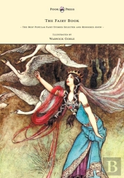 The Fairy Book - The Best Popular Fairy Stories Selected And Rendered Anew - Illustrated By Warwick Goble