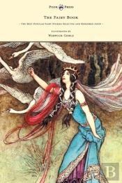 The Fairy Book - The Best Popular Fairy Stories Selected And Rendered Anew - Illustrated By Warwick Goble