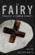 The Fairy Crosses Of Fannin County