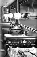 The Fairy Tale Book Of Bifford C. Wellington