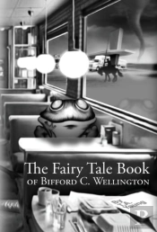 The Fairy Tale Book Of Bifford C. Wellington