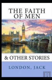 The Faith Of Men Annotated