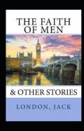 The Faith Of Men Annotated