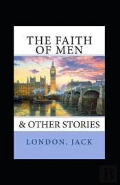 The Faith Of Men Annotated