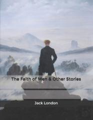The Faith Of Men & Other Stories