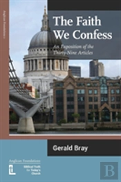The Faith We Confess: An Exposition Of T