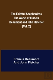 The Faithful Shepherdess The Works Of Fr