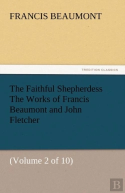 Bertrand.pt - The Faithful Shepherdess The Works Of Francis Beaumont And John Fletcher