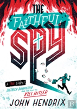 Bertrand.pt - The Faithful Spy: Dietrich Bonhoeffer And The Plot To Kill Hitler