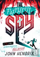 The Faithful Spy: Dietrich Bonhoeffer And The Plot To Kill Hitler