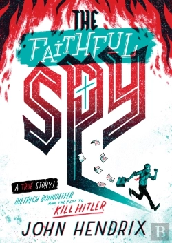 Bertrand.pt - The Faithful Spy: Dietrich Bonhoeffer And The Plot To Kill Hitler
